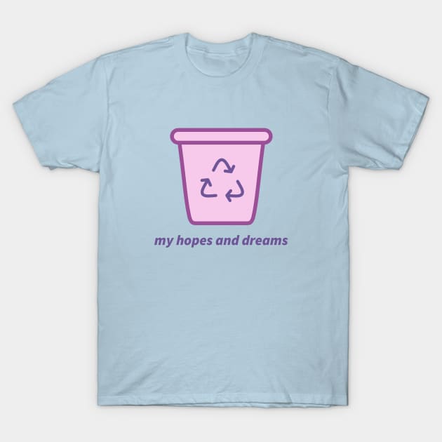 My Hopes and Dreams Recycling Bin T-Shirt by lexa-png